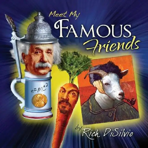 Meet My Famous Friends: Inspiring Kids with Humor by Rich Disilvio