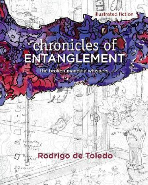Chronicles of Entanglement: The Broken Mandala Whispers by Rodrigo de Toledo