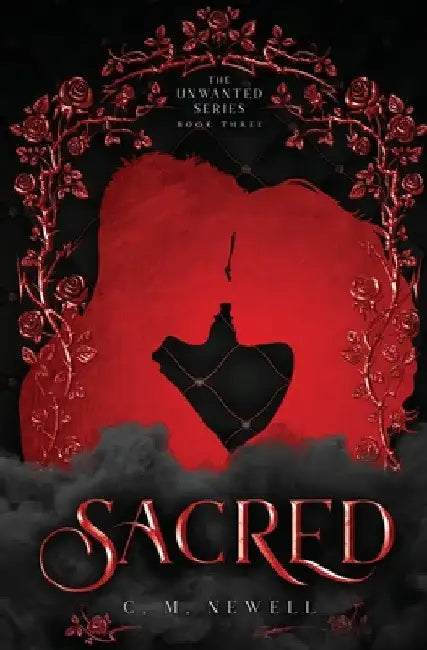 Sacred: The Unwanted Series by C. M. Newell
