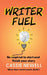 Writer Fuel by Cassie Newell