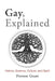 Gay, Explained: History, Science, Culture, and Spirit by Preston Grant