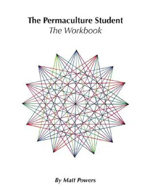 The Permaculture Student 1 Workbook by Matt Powers