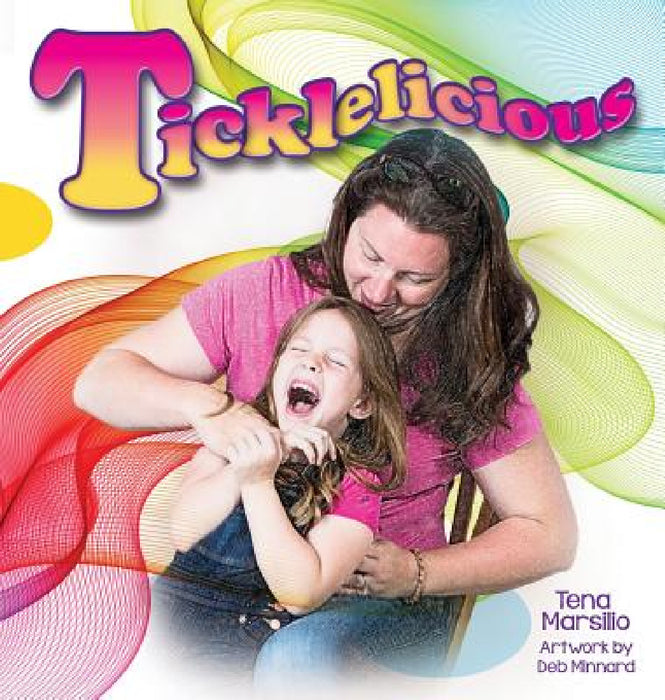Ticklelicious by Tena Marsilio, Deb Menard, Sean Hollins