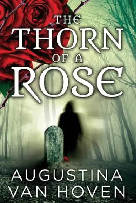 The Thorn of the Rose by Augustina Van Hoven