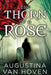 The Thorn of the Rose by Augustina Van Hoven