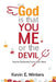 God, Is that You, Me, or the Devil: How to Confidently Know God's Voice by Kevin Winters