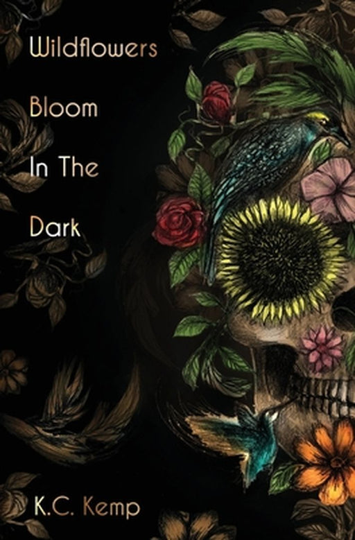 Wildflowers Bloom in the Dark by Kemp, K. C.