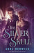 The Silver Skull by Anne Renwick