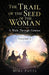 The Trail of the Seed of the Woman: A Walk Through Genesis - Volume 2 by Mike Potts