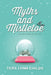 Myths and Mistletoe: A Holiday Story Collection by Tera Lynn Childs