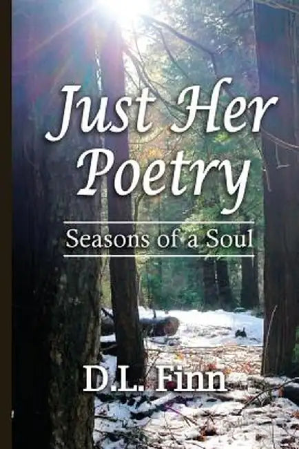 Just Her Poetry Seasons of a Soul by D. L. Finn