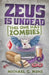 Zeus Is Undead: This One Has Zombies by Michael G. Munz