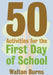 50 Activities for the First Day of School by Walton Burns