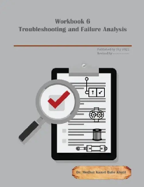 Workbook 6: Troubleshooting and Failure Analysis by Medhat Khalil