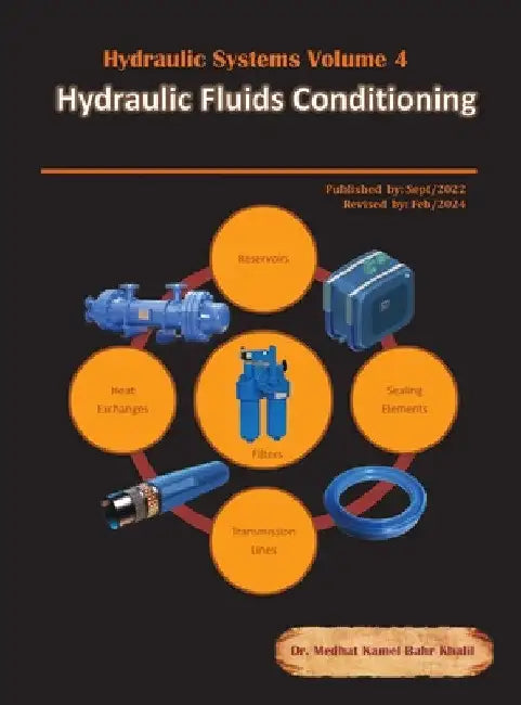 Hydraulic Systems Volume 4: Hydraulic Fluids Conditioning by Medhat Khalil