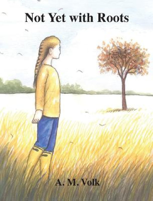 Not Yet with Roots by A. M. Volk