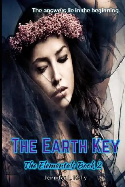 The Earth Key: The Elementals Book 2 by Jennifer L. Kelly