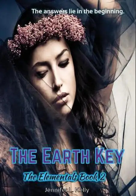 The Earth Key: The Elementals Book 2 by Jennifer L. Kelly