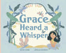 Grace Heard a Whisper by Kathy Izard