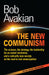 The New Communism: The Science, the Strategy, the Leadership for an Actual Revolution, and a Radically New Society on the Road to Real Em by Bob Avakian