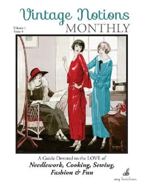Vintage Notions Monthly - Issue 9: A Guide Devoted to the Love of Needlework, Cooking, Sewing, Fasion & Fun by Amy Barickman