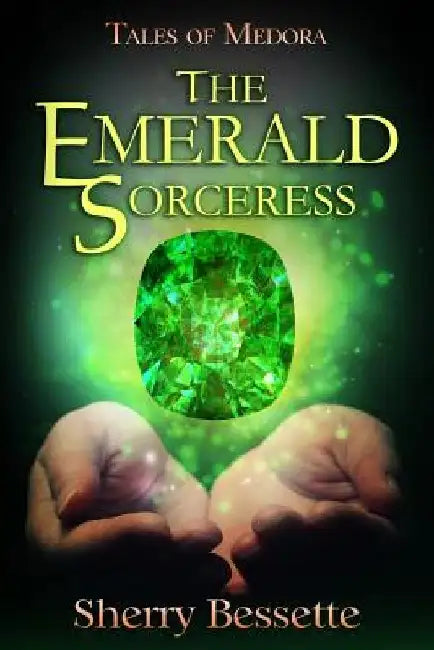 The Emerald Sorceress by Sherry Bessette