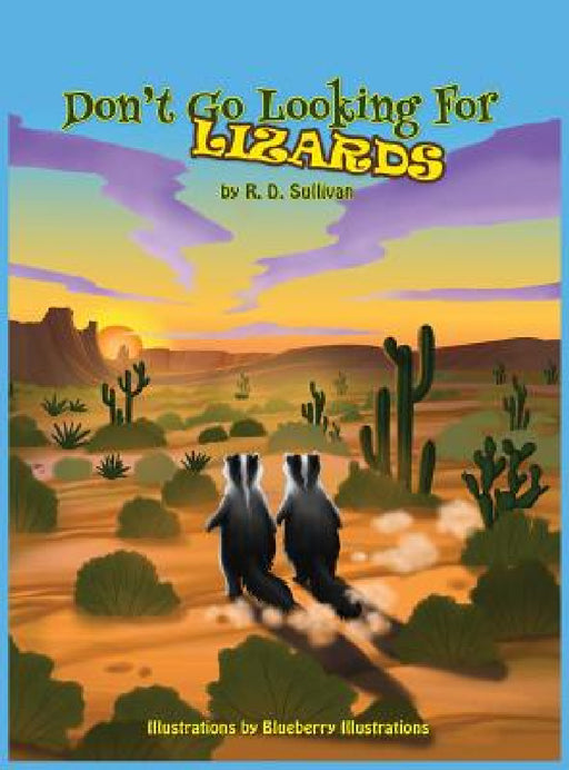 Don't go looking for Lizards by R. D. Sullivan, Blueberry Illustrations