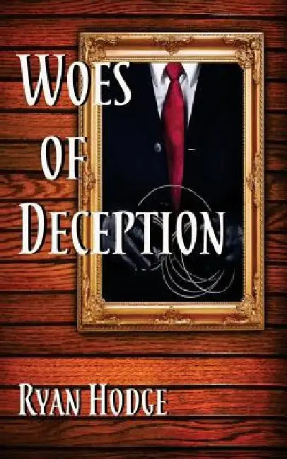 Woes of Deception by Ryan Hodge