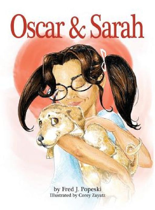 Oscar & Sarah by Fred Popeski, Corey Zayatz, Mark D. Donnelly