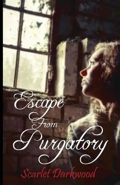 Escape from Purgatory by Scarlet Darkwood