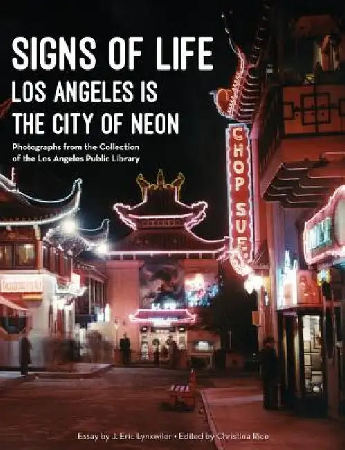 Signs of Life: Los Angeles Is the City of Neon by Christina Rice