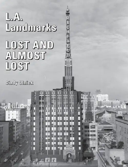 L.A. Landmarks Lost and Almost Lost by Cindy Olnick