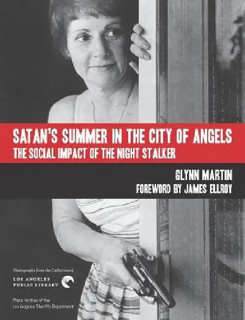 Satan's Summer in the City of Angels: The Social Impact of the Night Stalker by James Ellroy