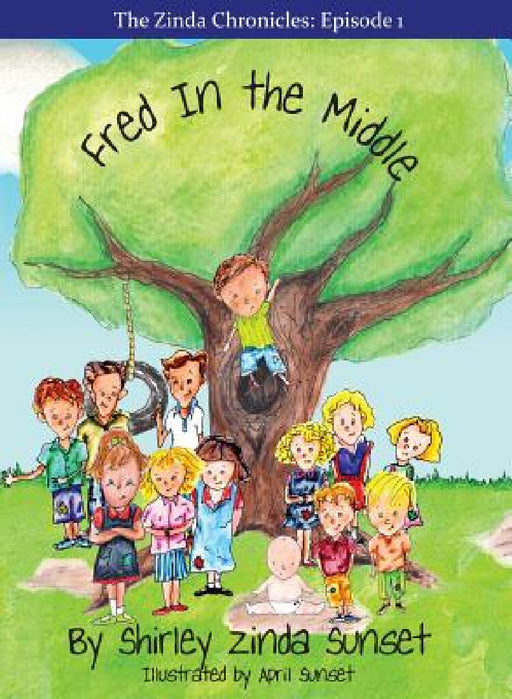 Fred In the Middle: The Zinda Chronicles-Episode 1 by Shirley Zinda Sunset, April Sunset