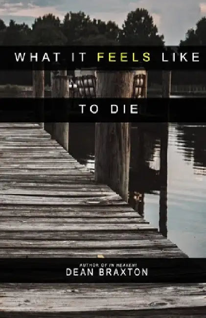 What it Feels Like to Die by Dean Braxton