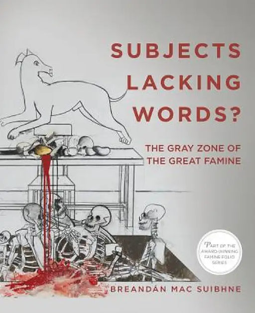 Subjects Lacking Words?: The Gray Zone of the Great Famine by Mac Suibhne Breandan