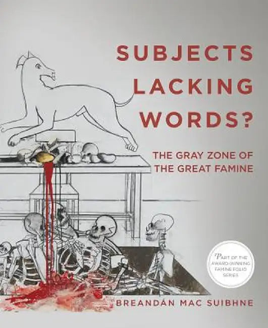 Subjects Lacking Words?: The Gray Zone of the Great Famine by Mac Suibhne Breandan