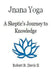 Jnana Yoga: A Skeptic's Journey to Knowledge by Robert B. Davis II