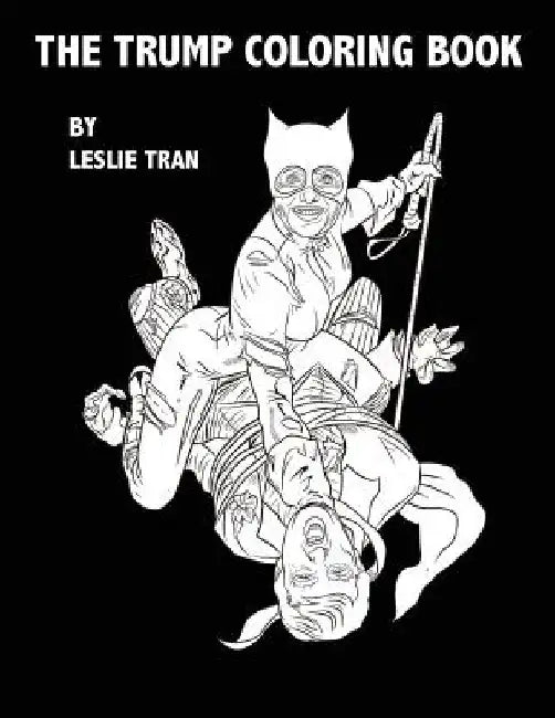 The Trump Coloring Book by Leslie Tran