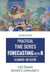 Practical Time Series Forecasting with R: A Hands-On Guide [2nd Edition] by Galit Shmueli