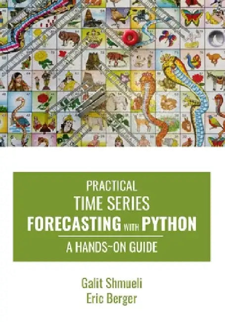 Practical Time Series Forecasting with Python: A Hands-On Guide by Berger, Eric