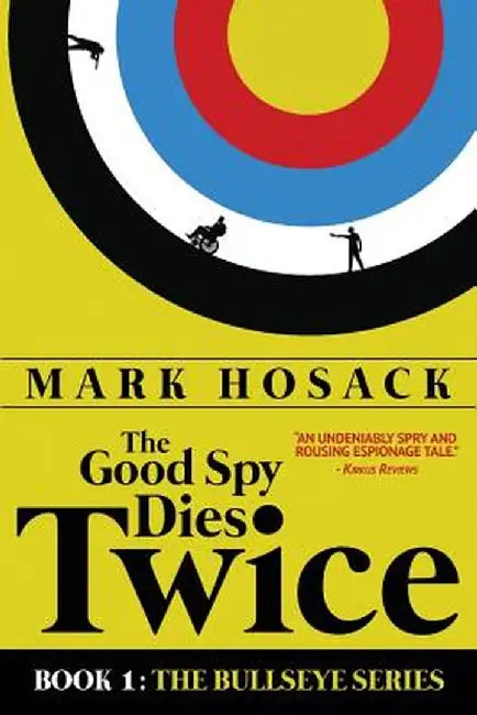 The Good Spy Dies Twice by Mark H. Hosack