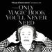 The Only Magic Book You'll Never Need by D. K. Brantley