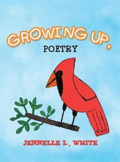 Growing Up, Poetry by Jennelle L. White