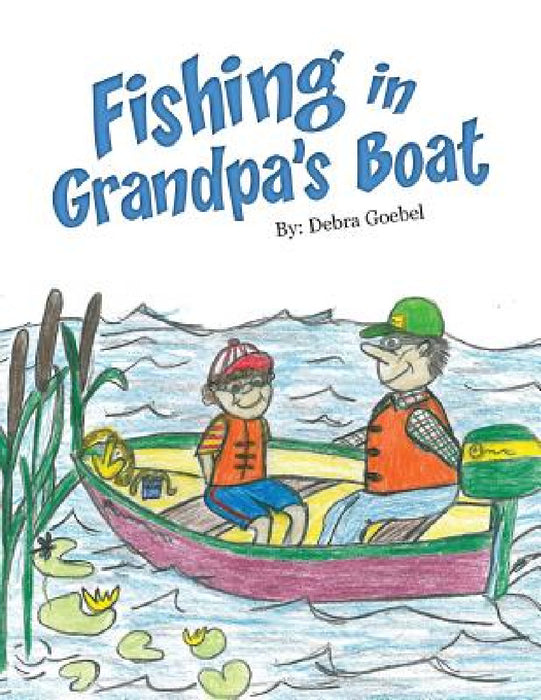 Fishing in Grandpa's Boat by Debra Goebel