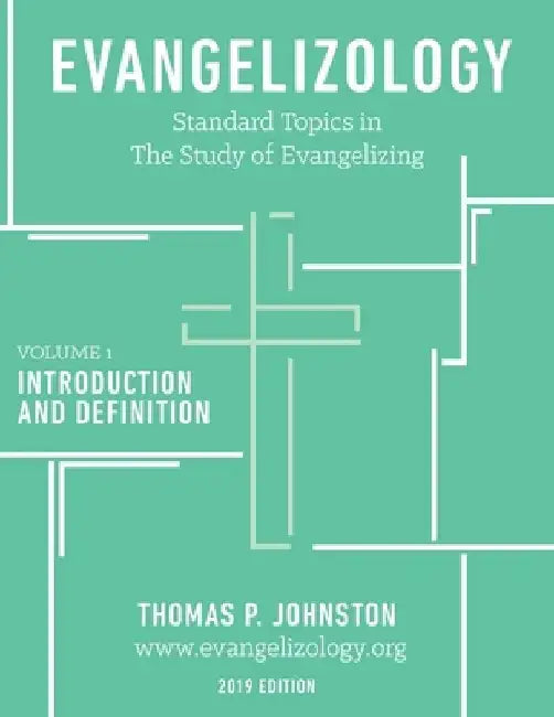 Evangelizology, vol 1 (2019) by Thomas P. Johnston