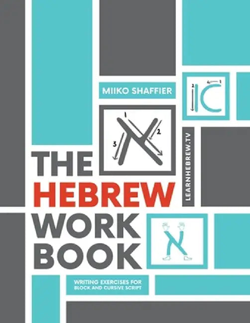 The Hebrew Workbook: Writing Exercises for Block and Cursive Script: Writing Exercises for by Miiko Shaffier