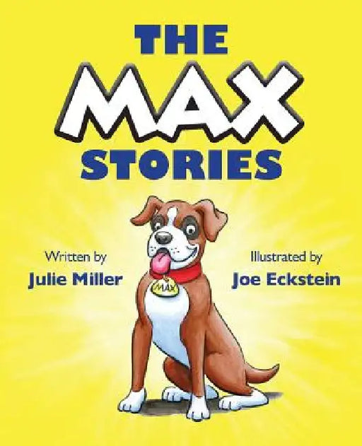 The Max Stories by Julie Miller, Joe Eckstein