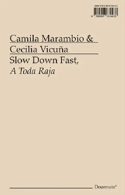 Slow Down Fast, a Toda Raja by Camila Marambio, Cecilia Vicuna, Luis Guerra Miranda