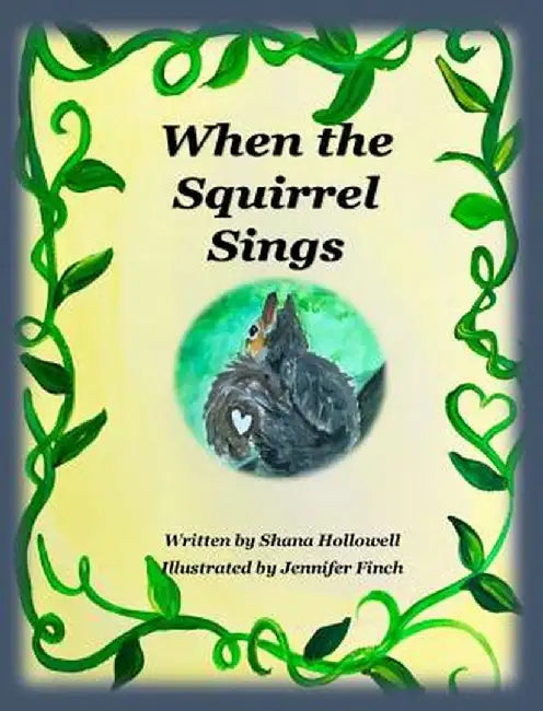 When the Squirrel Sings by Shana Askew Hollowell